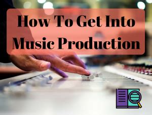 how to get into music production and why it's important to start with the basics